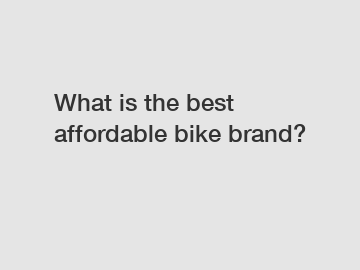 What is the best affordable bike brand?