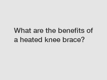 What are the benefits of a heated knee brace?