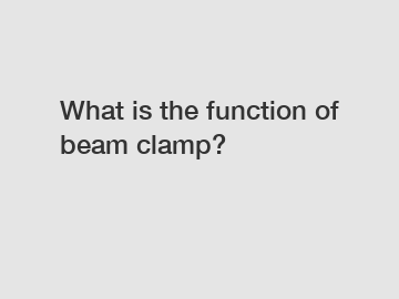 What is the function of beam clamp?