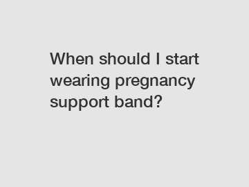When should I start wearing pregnancy support band?